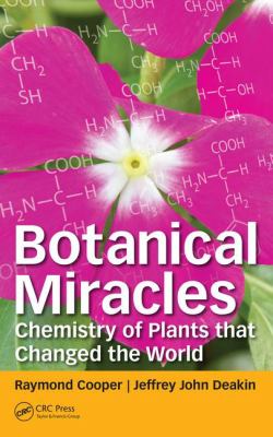 Botanical Miracles : Chemistry of Plants That Changed the World