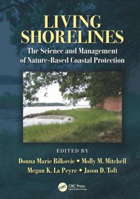 Living Shorelines : The Science and Management of Nature-Based Coastal Protection
