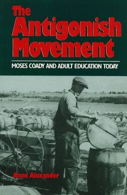 Antigonish Movement : Moses Coady and Adult Education Today