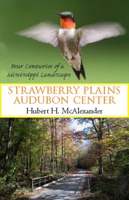 Strawberry Plains Audubon Center : Four Centuries of a Mississippi Landscape