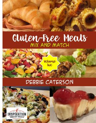 Inspiration Bakery and Mixes Gluten-Free Mix and Match Meals : Volume Two