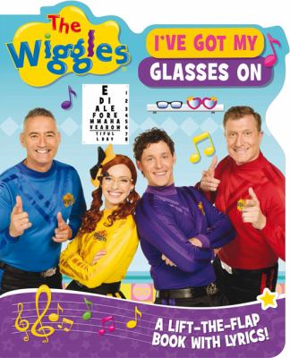 The Wiggles Lift-The-Flap Books with Lyrics: Ive Got My Glasses On