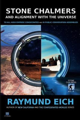 Stone Chalmers and Alignment with the Universe : To All High Emprise Consecrated and in Public Convocation Assembled (Stone Chalmers #3-4)