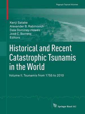 Historical and Recent Catastrophic Tsunamis in the World : Volume II. Tsunamis from 1755 To 2010