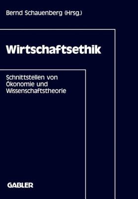 Wirtschaftsethik : Schnittstellen Von Ökonomie und Wissenschaftstheorie