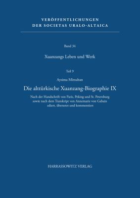 Die Alttürkische Xuanzang-Biographie X : Nach der Handschrift Von Paris, Peking und St. Petersburg Sowie Nach Dem Transkript Von Annemarie V. Gabain Ediert, übersetzt und Kommentiert