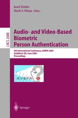 Audio-And Video-Based Biometric Person Authentication : 4th International Conference, Avbpa 2003 Guildford, UK June 2003 Proceedings