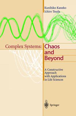 Complex Systems - Chaos and Beyond : A Constructive Approach with Applications in Life Sciences