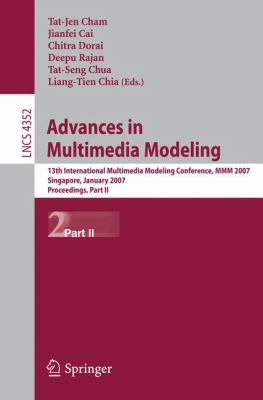 Advances in Multimedia Modeling : 13th International Multimedia Modeling Conference, MMM 2007, Singapore, January 2007, Proceedings