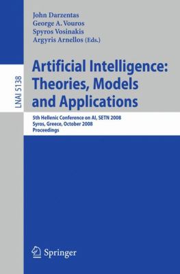 Artificial Intelligence : Theories, Models and Applications - 5th Hellenic Conference on Ai, Setn 2008, Syros, Greece, October 2008 - Proceedings]