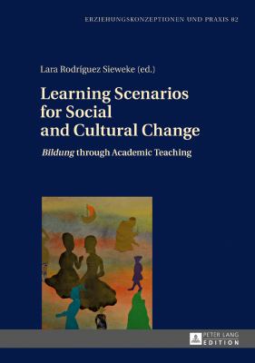 Learning Scenarios for Social and Cultural Change : «Bildung» Through Academic Teaching