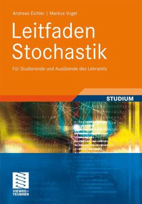 Leitfaden Stochastik : Für Studierende und Ausübende des Lehramts