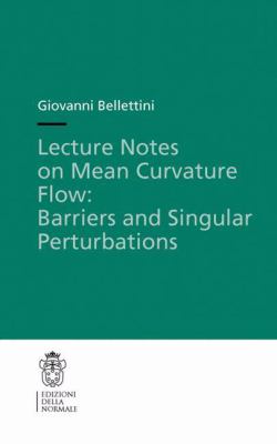 Lecture Notes on Mean Curvature Flow: Barriers and Singular Perturbations : Barriers and Singular Perturbations