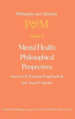 Mental Health : Proceedings of the Fourth Trans-Disciplinary Symposium on Philosophy and Medicine Held at Galveston, Texas, May 16-18 1976