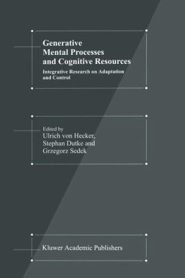 Generative Mental Processes and Cognitive Resources : Integrative Research on Adaptation and Control