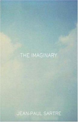 The Imaginary : A Phenomenological Psychology of the Imagination