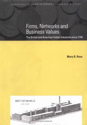 Firms, Networks and Business Values : The British and American Cotton Industries since 1750