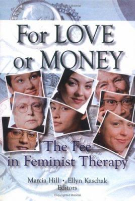 For Love or Money : The Fee in Feminist Therapy