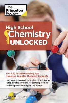 High School Chemistry Unlocked : Your Key to Understanding and Mastering Complex Chemistry Concepts