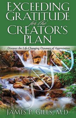 Exceeding Gratitude for the Creator's Plan : Discover the Life-Changing Dynamic of Appreciation