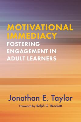 Motivational Immediacy : Fostering Engagement in Adult Learners