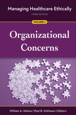 Managing Healthcare Ethically, Volume 2 : Organizational Concerns