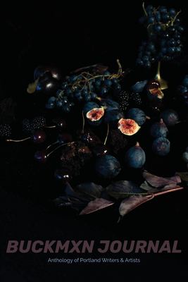 Buckman Journal 006 : Anthology of Portland Artists and Writers