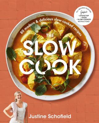 The Slow Cook : 80 Modern and Delicious Slow-Cooked Recipes