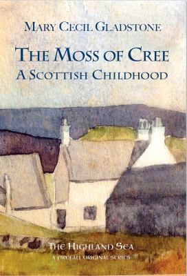 The Moss of Cree : A Scottish Childhood