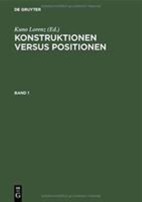 Konstruktionen Versus Positionen. Beitraege zur wissenschaftstheoretischen Diskussion zum 60 : Geburtstag von Paul Lorensen