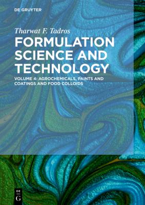 Formulation Science and Technology Vol. 4 : Agrochemicals, Paints and Coatings and Food Colloids