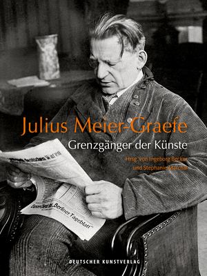 Julius Meier-Graefe : Grenzgänger der Künste