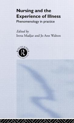 Nursing and the Experience of Illness : Phenomenology in Practice