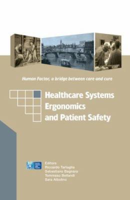 Healthcare Systems Ergonomics and Patient Safety : Proceedings on the International Conference on Healthcare Systems Ergonomics and Patient Safety (HEPS 2005), Florence, Italy, 30 March-2 April 2005