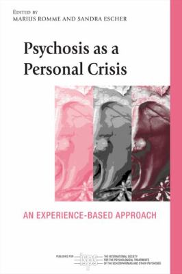 Psychosis As a Personal Crisis : An Experience-Based Approach