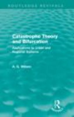 Catastrophe Theory and Bifurcation (Routledge Revivals) : Applications to Urban and Regional Systems
