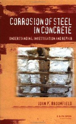 Corrosion of Steel in Concrete : Understanding, Investigation and Repair