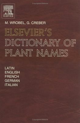 Elsevier's Dictionary of Plant Names : In Latin, English, French, German and Italian