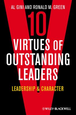 10 Virtues of Outstanding Leaders : Leadership and Character