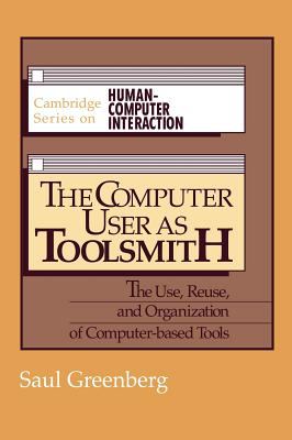 The Computer User as Toolsmith : The Use, Reuse and Organization of Computer-Based Tools