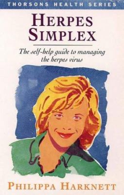 Herpes Simplex : The Self-Help Guide to Managing the Herpes Virus