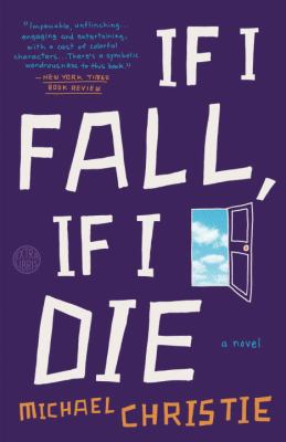 If I Fall, If I Die : A Novel