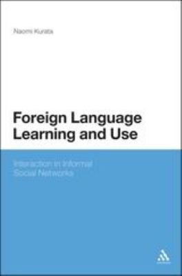 Foreign Language Learning and Use : Interaction in Informal Social Networks