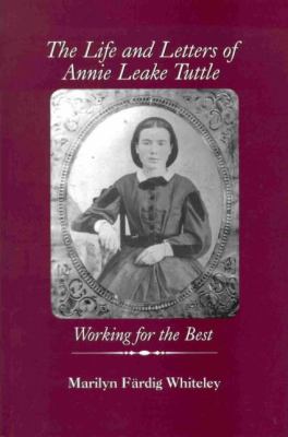 The Life and Letters of Annie Leake Tuttle Vol. 7 : Working for the Best