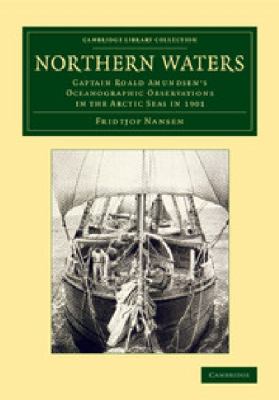 Northern Waters : Captain Roald Amundsen's Oceanographic Observations in the Arctic Seas In 1901