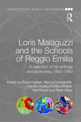 Loris Malaguzzi and the Schools of Reggio Emilia : A Selection of His Writings and Speeches, 1945-1993