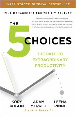 The 5 Choices : The Path to Extraordinary Productivity