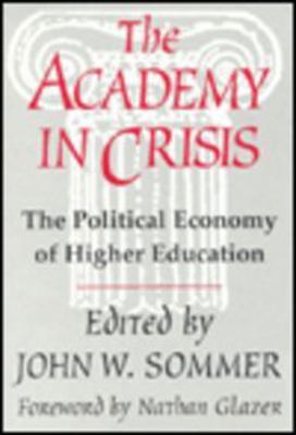 Academy in Crisis : Political Economy of Higher Education