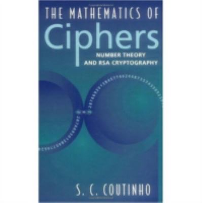 The Mathematics of Ciphers : Number Theory and RSA Cryptography