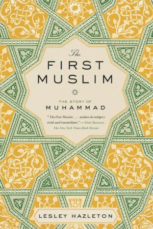 The First Muslim : The Story of Muhammad